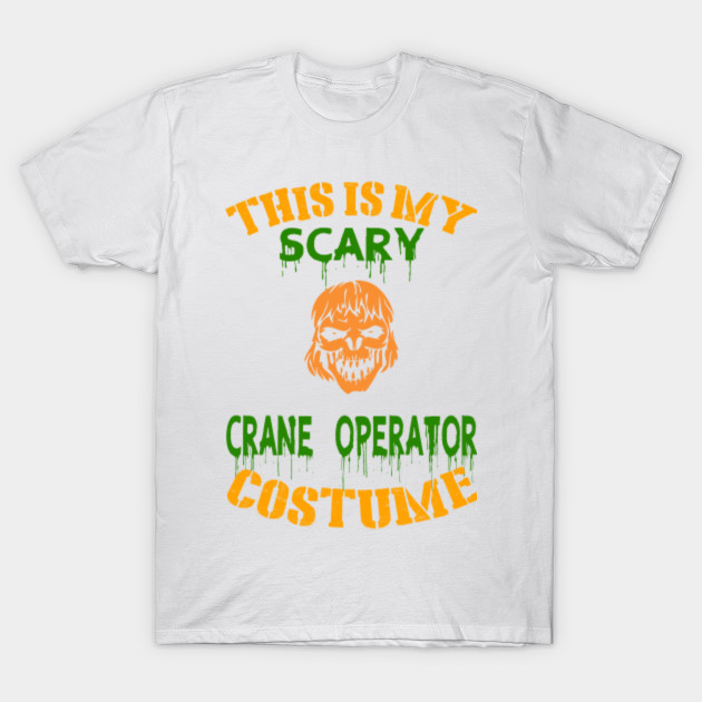This Is My Scary Crane Operator Costume T-Shirt-TOZ